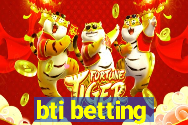 bti betting